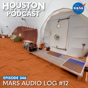 Houston We Have a Podcast Episode 346: Mars Audio Log #12