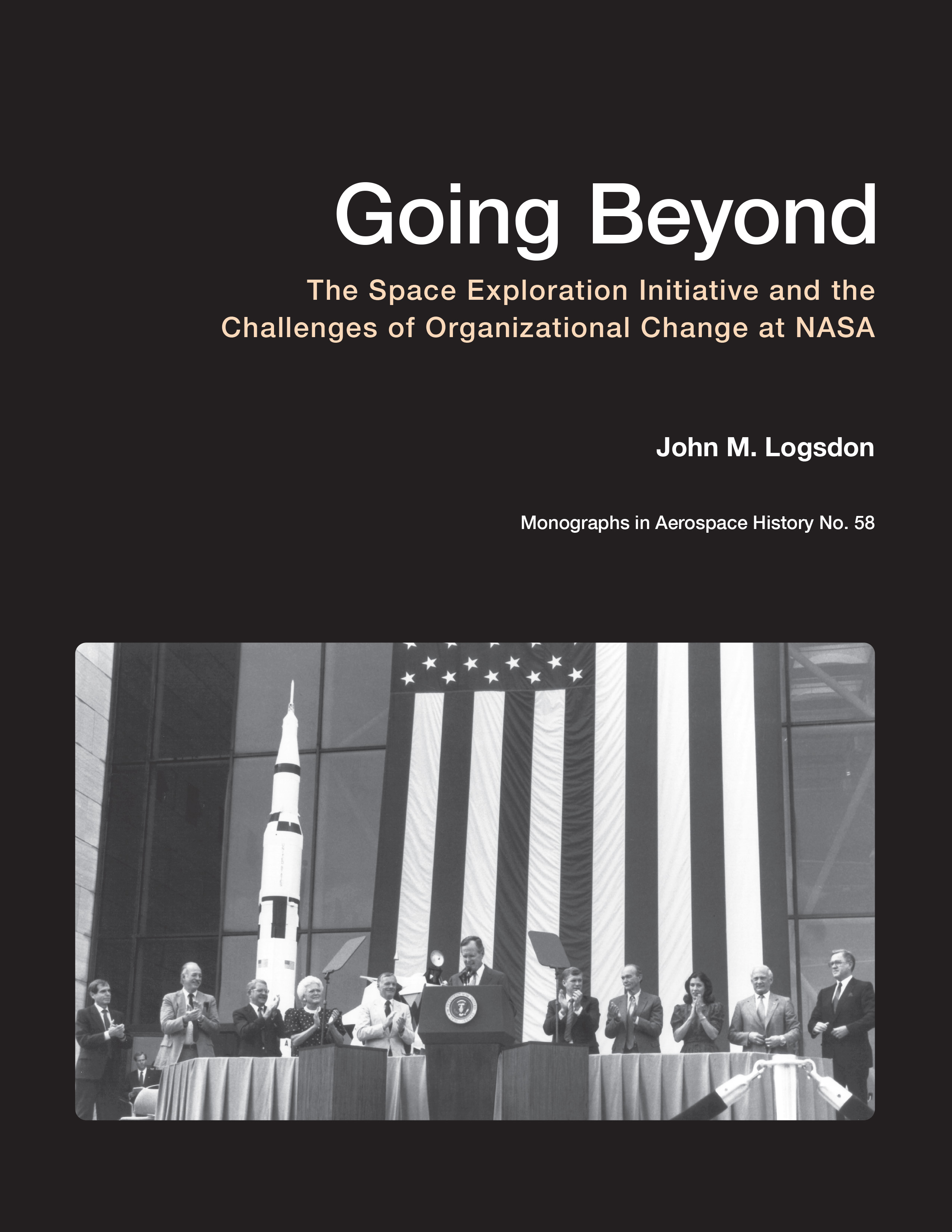 Cover design for Going Beyond: The Space Exploration Initiative and the Challenges of Organizational Change at NASA by John M. Logsdon