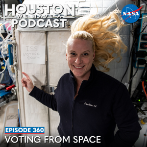 Houston We Have a Podcast Ep. 360: Voting From Space